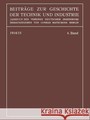 Beiträge Zur Geschichte Der Technik Und Industrie: Jahrbuch Des Vereines Deutscher Ingenieure Matschoß, Conrad 9783662392256 Springer - książka