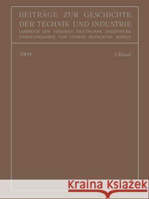 Beiträge Zur Geschichte Der Technik Und Industrie: Jahrbuch Des Vereines Deutscher Ingenieure Erster Band Matschoss, Conrad 9783642484797 Springer - książka