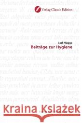 Beiträge zur Hygiene Flügge, Carl 9783869321479 Verlag Classic Edition - książka