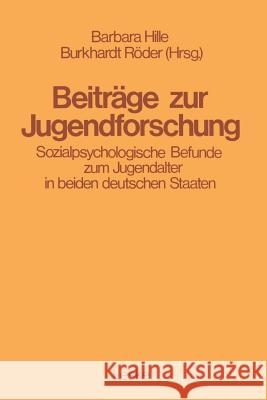 Beiträge Zur Jugendforschung: Sozialpsychologische Befunde Zum Jugendalter in Beiden Deutschen Staaten Hille, Barbara 9783810002631 Leske Und Budrich - książka