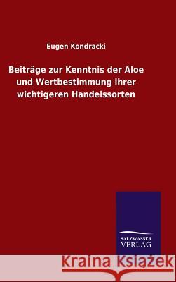 Beiträge zur Kenntnis der Aloe und Wertbestimmung ihrer wichtigeren Handelssorten Eugen Kondracki 9783846075951 Salzwasser-Verlag Gmbh - książka