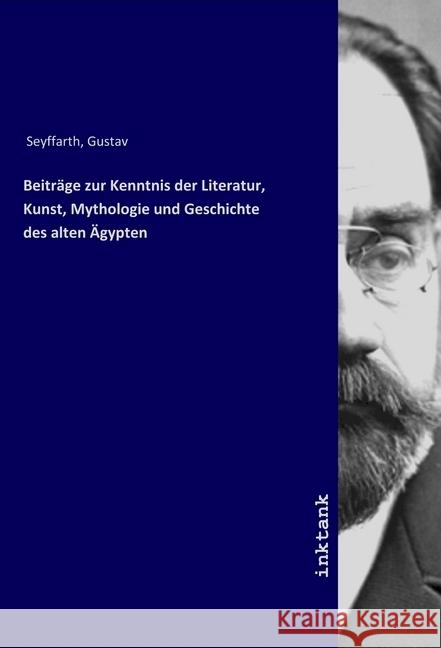 Beiträge zur Kenntnis der Literatur, Kunst, Mythologie und Geschichte des alten Ägypten Seyffarth, Gustav 9783747775745 Inktank-Publishing - książka