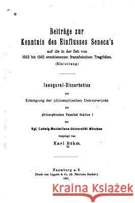 Beiträge zur Kenntnis des Einflusses Seneca's auf die in der Zeit Bohm, Karl 9781530223190 Createspace Independent Publishing Platform - książka