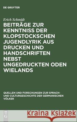 Beiträge zur Kenntniss der Klopstockschen Jugendlyrik aus Drucken und Handschriften nebst ungedruckten Oden Wielands Erich Schmidt (Consultant Nordlingen Germany) 9783111272238 De Gruyter - książka