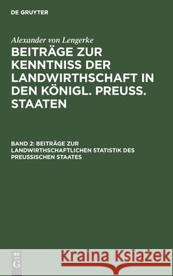 Beiträge zur landwirthschaftlichen Statistik des Preußischen Staates Alexander Lengerke 9783111242538 De Gruyter - książka