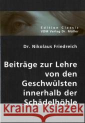 Beiträge zur Lehre von den Geschwülsten innerhalb der Schädelhöhle Friedreich, Nikolaus 9783836402026 VDM Verlag Dr. Müller - książka