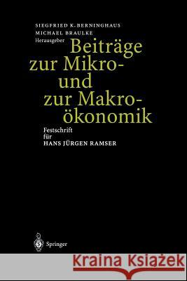 Beiträge Zur Mikro- Und Zur Makroökonomik: Festschrift Für Hans Jürgen Ramser Berninghaus, Siegfried K. 9783642626791 Springer - książka