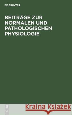 Beiträge zur normalen und pathologischen Physiologie Nathan Zuntz 9783112685211 De Gruyter (JL) - książka