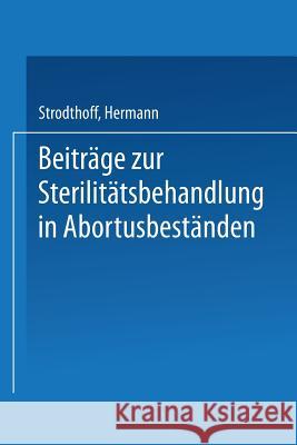 Beiträge Zur Sterilitätsbehandlung in Abortusbeständen: Abortinimpfung -- Eierstocksunter Suchungen Strodthoff, Hermann 9783662278109 Springer - książka