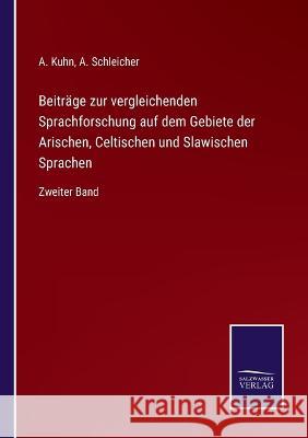 Beiträge zur vergleichenden Sprachforschung auf dem Gebiete der Arischen, Celtischen und Slawischen Sprachen: Zweiter Band Kuhn, A. 9783375083748 Salzwasser-Verlag - książka