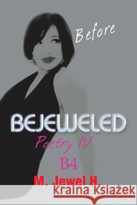 Bejeweled Poetry IV: Before M. Jewel H. 9781490744711 Trafford Publishing - książka
