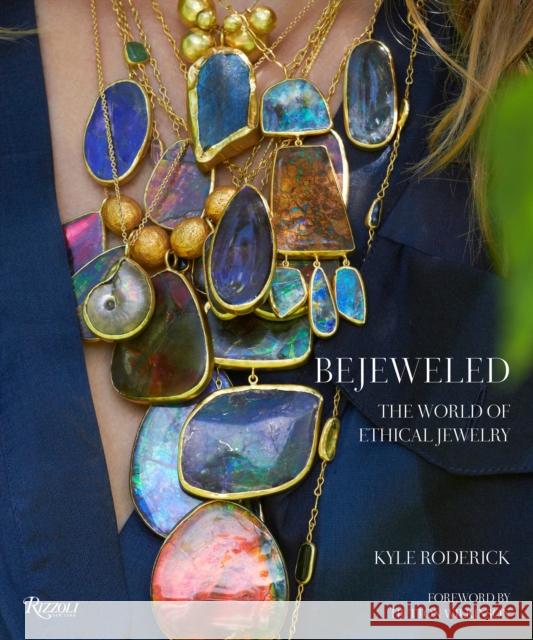Bejeweled: The World of Ethical Jewelry Roderick, Kyle 9780847865888 Rizzoli International Publications - książka