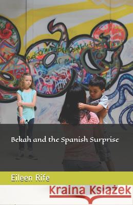 Bekah and the Spanish Surprise Eileen Rife 9781093988291 Independently Published - książka