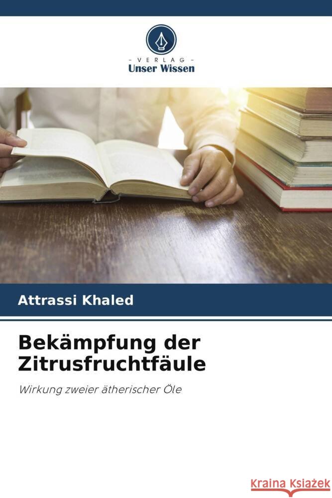 Bekämpfung der Zitrusfruchtfäule Khaled, ATTRASSI 9786206498407 Verlag Unser Wissen - książka