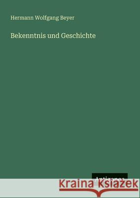 Bekenntnis und Geschichte Hermann Wolfgang Beyer 9783563159736 Antigonos Verlag - książka