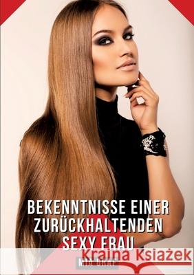 Bekenntnisse einer zur?ckhaltenden Sexy Frau: Geschichten mit explizitem Sex f?r Erwachsene - German Hot Stories Mia Graf 9783384258700 MIA Graf - książka