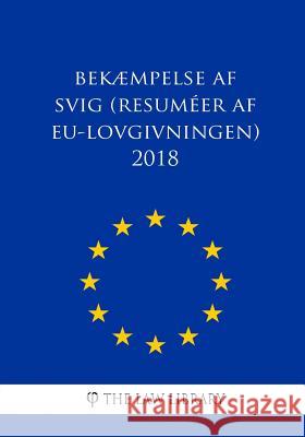 Bekæmpelse af svig (Resuméer af EU-lovgivningen) 2018 The Law Library 9781986580595 Createspace Independent Publishing Platform - książka
