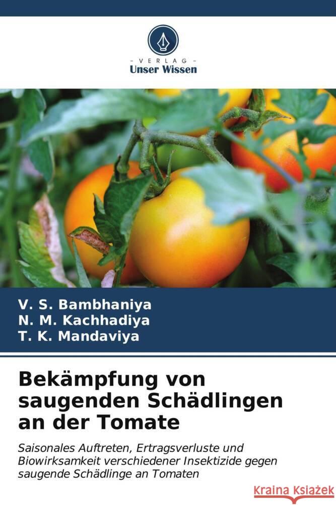 Bek?mpfung von saugenden Sch?dlingen an der Tomate V. S. Bambhaniya N. M. Kachhadiya T. K. Mandaviya 9786207052110 Verlag Unser Wissen - książka