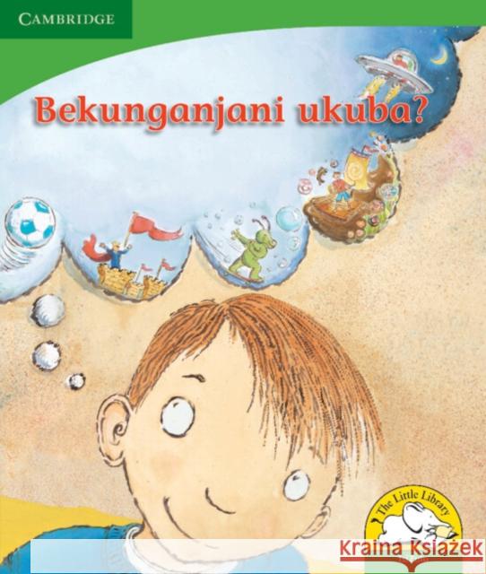 Bekunganjani ukuba? (IsiZulu) Kerry Saadien-Raad Daphne Paizee  9780521726559 Cambridge University Press - książka