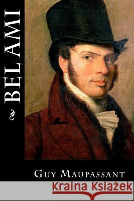 Bel Ami Guy De Maupassant 9781548574550 Createspace Independent Publishing Platform - książka