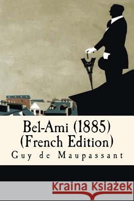 Bel-Ami (1885)(French Edition) Guy d Alvaro Martinez 9781537476797 Createspace Independent Publishing Platform - książka