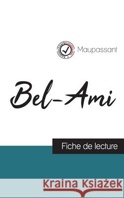 Bel-Ami de Maupassant (fiche de lecture et analyse complète de l'oeuvre) Guy De Maupassant 9782759304073 Comprendre La Litterature - książka