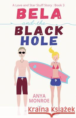 Bela and the Black Hole Anya Monroe 9781523417278 Createspace Independent Publishing Platform - książka