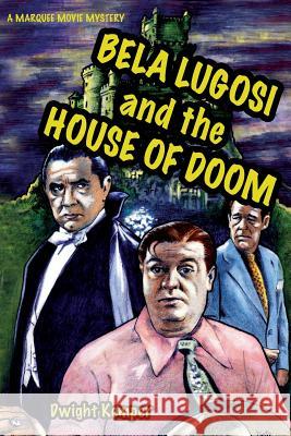 Bela Lugosi and the House of Doom Dwight Kemper   9781887664936 Midnight Marquee Press, Inc. - książka