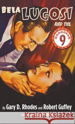 Bela Lugosi and the Monogram Nine (hardback) Gary D. Rhodes Robert Guffey 9781629334295 BearManor Media - książka