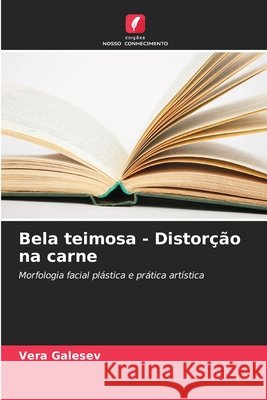 Bela teimosa - Distorção na carne Galesev, Vera 9786209496387 Edições Nosso Conhecimento - książka
