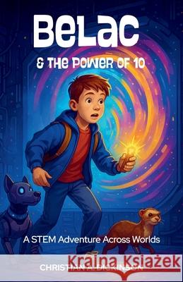 Belac and the Power of 10 Christian A. Dickinson 9781965741498 Learning Engineered Publishing - książka