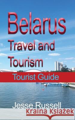 Belarus Travel and Tourism: Tourist Guide Jesse Russell 9781708674212 Independently Published - książka