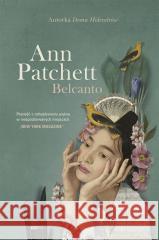 Belcanto Ann Patchett, Anna Gralak 9788324083893 Znak - książka
