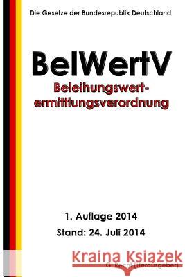 Beleihungswertermittlungsverordnung - BelWertV Recht, G. 9781500632717 Createspace - książka