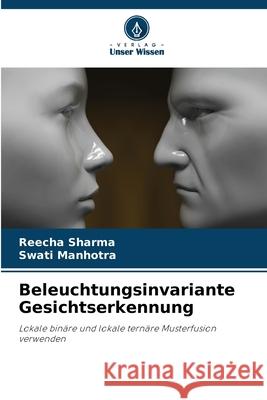 Beleuchtungsinvariante Gesichtserkennung Reecha Sharma Swati Manhotra 9786207751549 Verlag Unser Wissen - książka