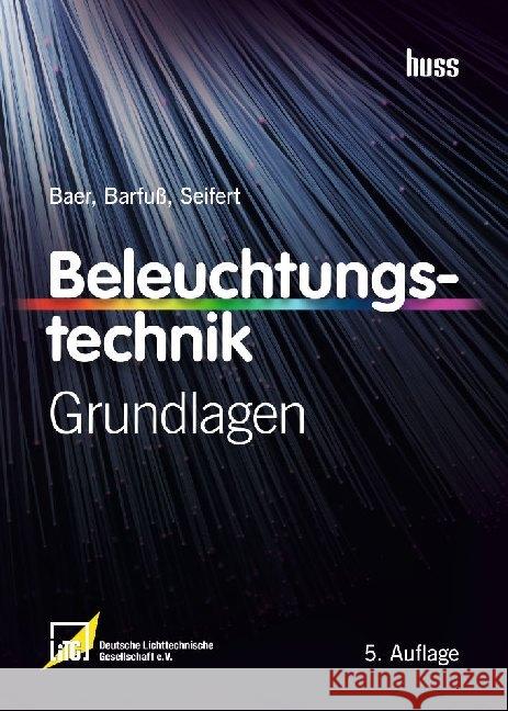 Beleuchtungstechnik : Grundlagen Baer, Roland; Barfuß, Meike; Seifert, Dirk 9783341016480 Verlag Technik - książka
