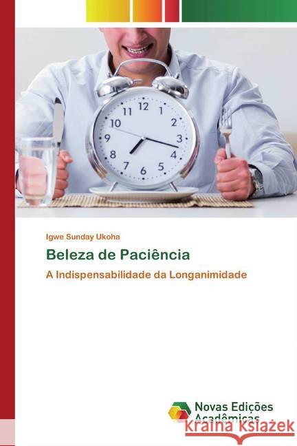 Beleza de Paciência : A Indispensabilidade da Longanimidade Ukoha, Igwe Sunday 9786200793102 Novas Edicioes Academicas - książka