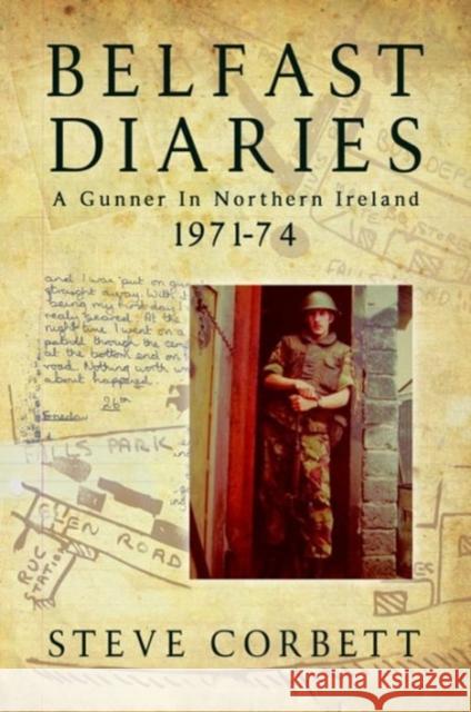 Belfast Diaries: A Gunner in Northern Ireland 1971-74 Corbett, Steve 9781909384071 Helion & Company - książka