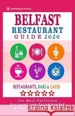Belfast Restaurant Guide 2020: Best Rated Restaurants in Belfast - 500 Restaurants, Special Places to Drink and Eat Around Belfast (Restaurant Guide Jack J. Hallock 9781078473286 Independently Published - książka