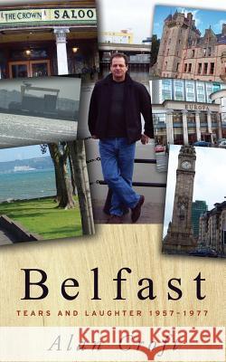 Belfast: Tears and Laughter 1957-1977 Alan Croft 9781634134095 Mill City Press, Inc. - książka