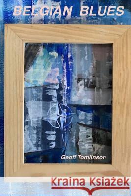 Belgian Blues Geoff Tomlinson 9781983964237 Createspace Independent Publishing Platform - książka