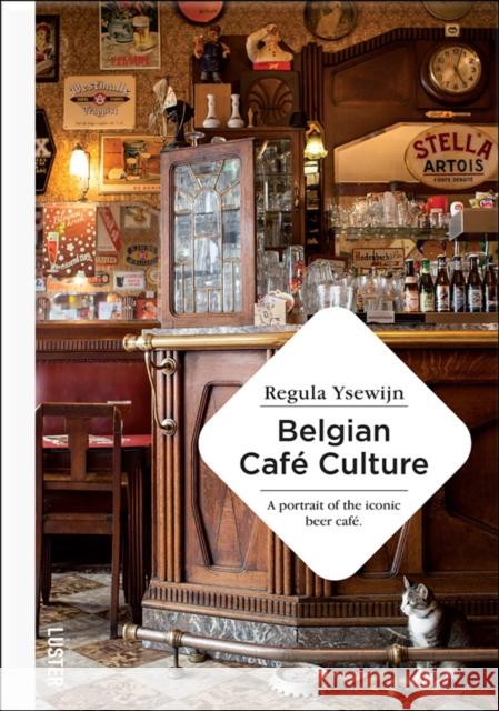 Belgian Cafe Culture Regula Ysewijn 9789460582950 Uitgeverij Luster - książka
