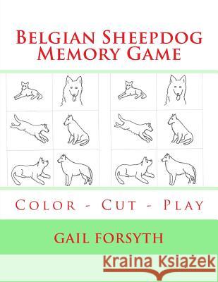 Belgian Sheepdog Memory Game: Color - Cut - Play Gail Forsyth 9781514629383 Createspace - książka