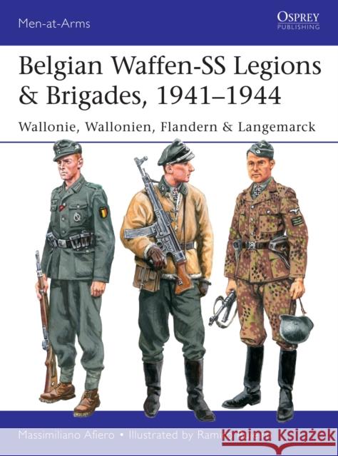 Belgian Waffen-SS Legions & Brigades, 1941–1944: Wallonie, Wallonien, Flandern & Langemarck Massimiliano (Author) Afiero 9781472844316 Bloomsbury Publishing PLC - książka
