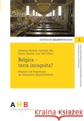 Belgica - terra incognita?: Resultate und Perspektiven der Historischen Belgienforschung Bischoff, Sebastian 9783830933960 Waxmann - książka