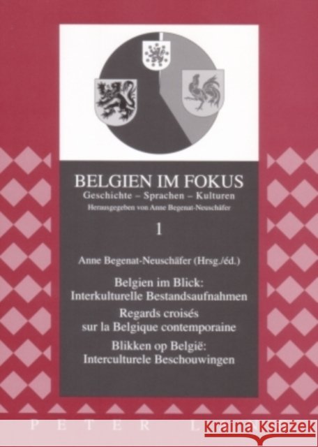 Belgien Im Blick: Interkulturelle Bestandsaufnahmen - Regards Croisés Sur La Belgique Contemporaine- Blikken Op België Interculturele Beschouwingen Begenat-Neuschäfer, Anne 9783631559857 Peter Lang Gmbh, Internationaler Verlag Der W - książka