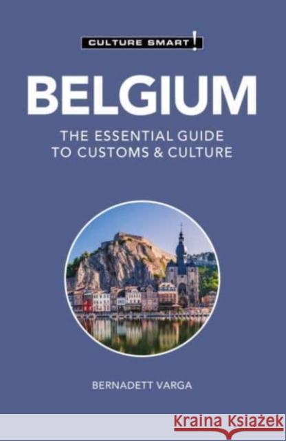 Belgium - Culture Smart!: The Essential Guide to Customs & Culture Bernadett Varga 9781787023123 Kuperard - książka