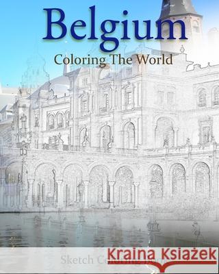 Belgium Coloring the World: Sketch Coloring Book Anthony Hutzler 9781535468251 Createspace Independent Publishing Platform - książka