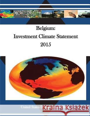 Belgium: Investment Climate Statement 2015 United States Department of State        Penny Hill Press 9781530649976 Createspace Independent Publishing Platform - książka