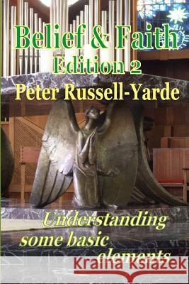 Belief and Faith: Understanding Some Basic Elements MR Peter Russell-Yarde 9781503307339 Createspace - książka